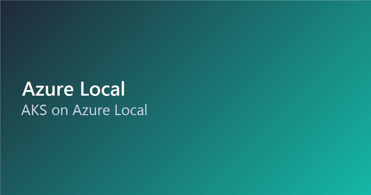 Running Kubernetes Where Your Data Lives: AKS on Azure Local